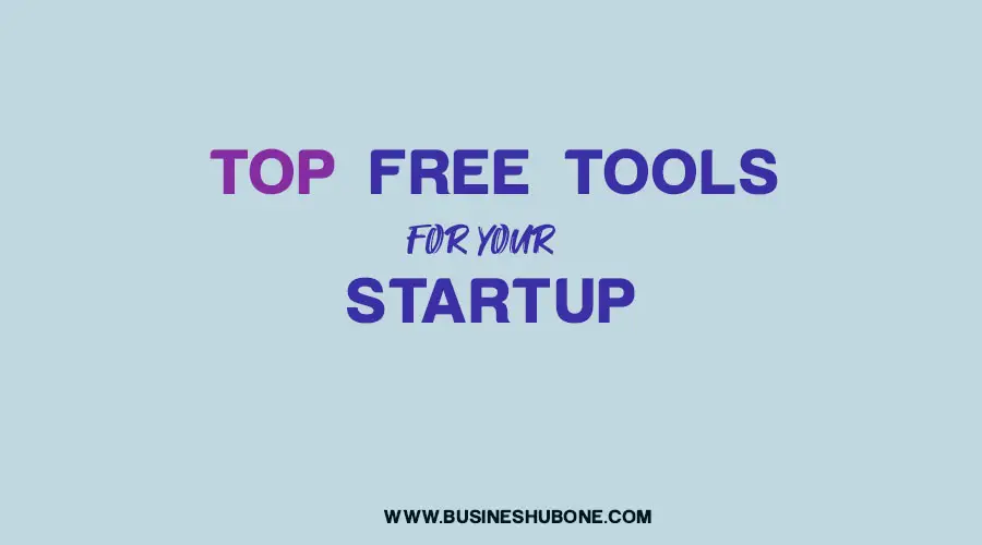 TOP FREE TOOLS to boost YOUR STARTUP