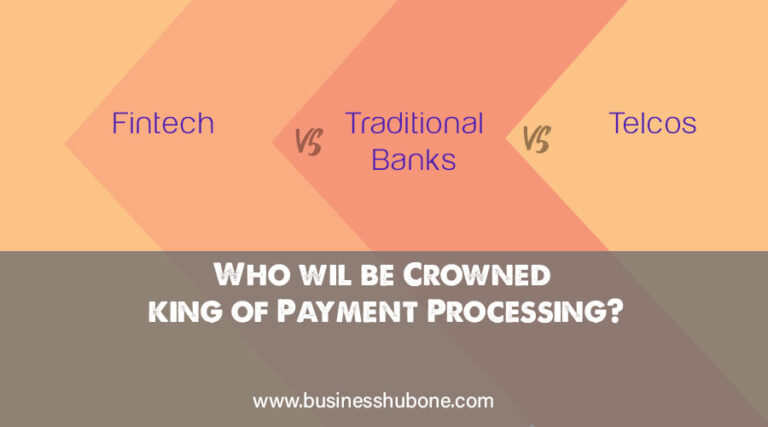 FinTechs vs Banks Vs Telcos: Who will be Crowned Largest/best payment processor?