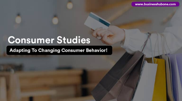Consumer Studies: Adapting to Changing Consumer Behaviors